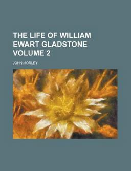 The Life of William Ewart Gladstone
