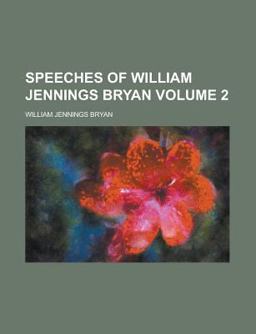 Speeches of William Jennings Bryan