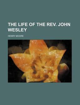 The Life of the Rev John Wesley