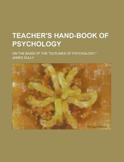 Teacher's Hand-Book of Psychology