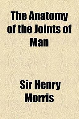 The Anatomy of the Joints of Man
