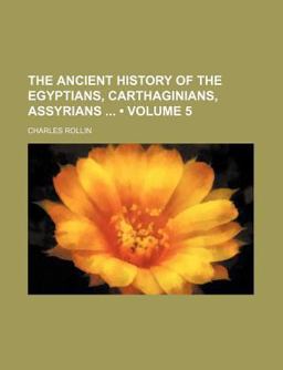 The Ancient History of the Egyptians, Carthaginians, Assyrians
