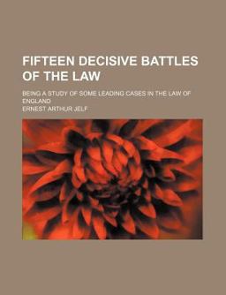 Fifteen Decisive Battles of the Law; Being a Study of Some Leading Cases in the Law of England