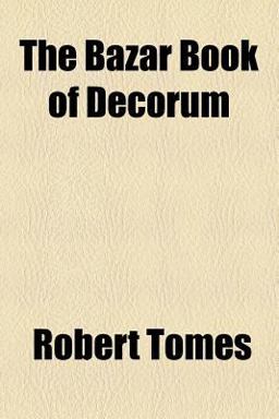 The Bazar Book of Decorum The Bazar Book of Decorum