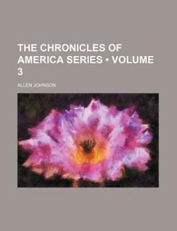 The Chronicles of America Series The Chronicles of America Series
