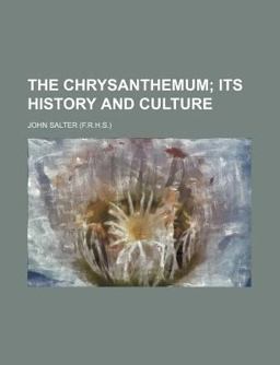 The Chrysanthemum; Its History and Culture