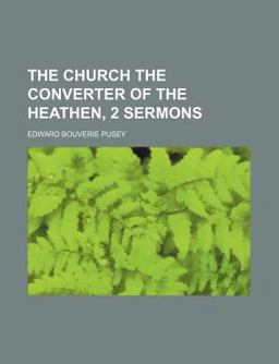 The Church the Converter of the Heathen, 2 Sermons