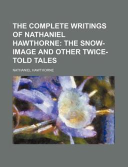 The Complete Writings of Nathaniel Hawthorne