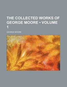 The Collected Works of George Moore