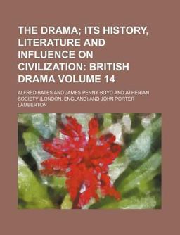The Drama; Its History, Literature and Influence on Civilization