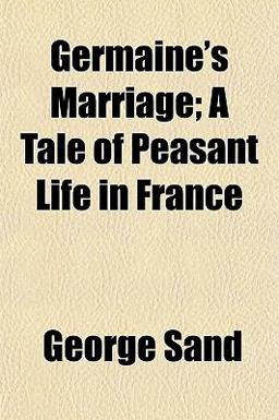 Germaine's Marriage; a Tale of Peasant Life in France
