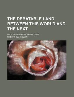 The Debatable Land Between This World and the Next