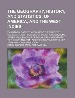 The Geography, History, and Statistics, of America, and the West Indies