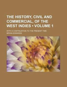 The History, Civil and Commercial, of the West Indies