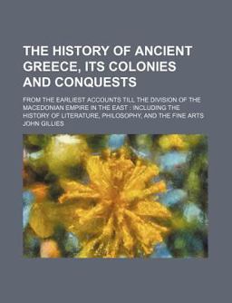 The History of Ancient Greece, Its Colonies and Conquests