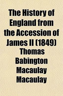 The History of England from the Accession of James II