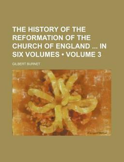 The History of the Reformation of the Church of England In
