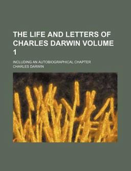 The Life and Letters of Charles Darwin The Life and Letters of Charles Darwin
