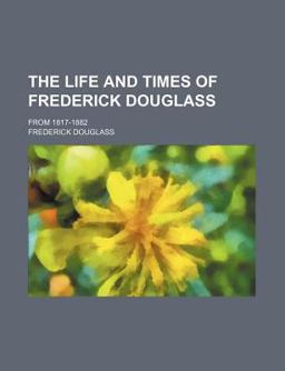 The Life and Times of Frederick Douglass