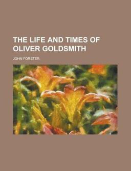 The Life and Times of Oliver Goldsmith