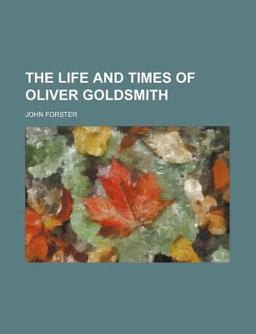 The Life and Times of Oliver Goldsmith