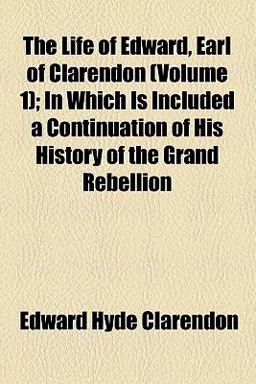 The Life of Edward, Earl of Clarendon