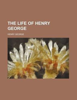 The Life of Henry George