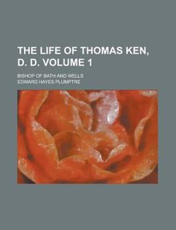 The Life of Thomas Ken, D D
