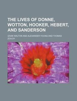 The Lives of Donne, Wotton, Hooker, Hebert, and Sanderson