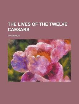 The Lives of the Twelve Caesars