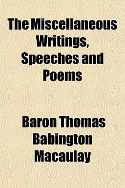 The Miscellaneous Writings, Speeches and Poems