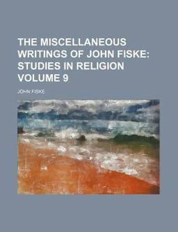 The Miscellaneous Writings of John Fiske