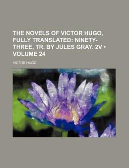 The Novels of Victor Hugo, Fully Translated