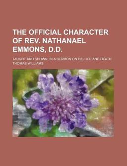 The Official Character of Rev Nathanael Emmons, D D