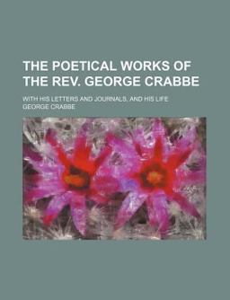 The Poetical Works of the Rev George Crabbe The Poetical Works of the Rev George Crabbe