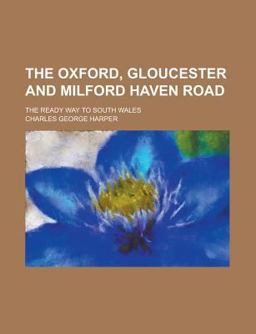 The Oxford, Gloucester and Milford Haven Road