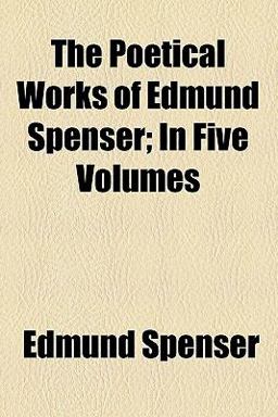 The Poetical Works of Edmund Spenser The Poetical Works of Edmund Spenser