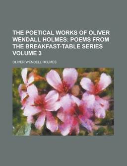 The Poetical Works of Oliver Wendall Holmes