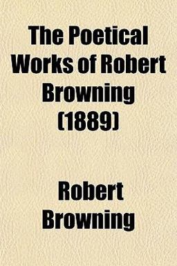 The Poetical Works of Robert Browning