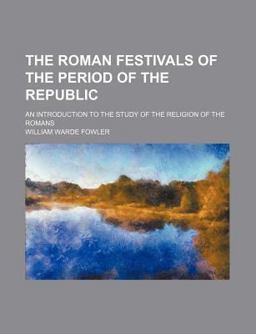 The Roman Festivals of the Period of the Republic