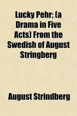 Lucky Pehr; from the Swedish of August Stringberg