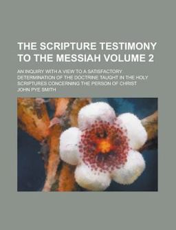The Scripture Testimony to the Messiah