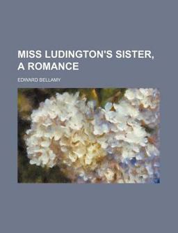 Miss Ludington's Sister, a Romance