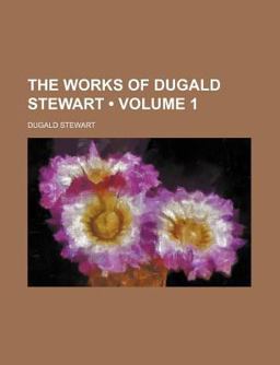 The Works of Dugald Stewart