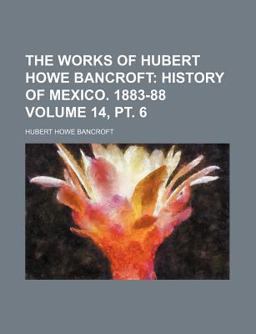 The Works of Hubert Howe Bancroft