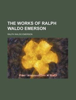 The Works of Ralph Waldo Emerson
