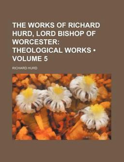 The Works of Richard Hurd, Lord Bishop of Worcester