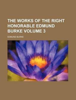 The Works of the Right Honorable Edmund Burke