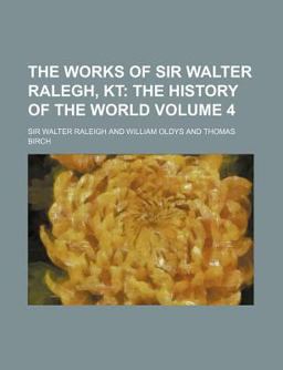 The Works of Sir Walter Ralegh, Kt