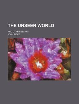 The Unseen World, and Other Essays